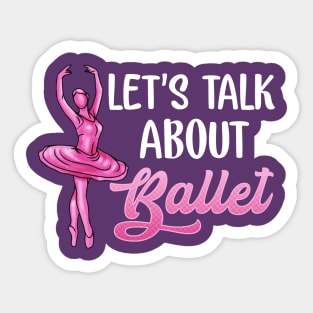 Ballet Dancer Let's Talk About Ballet Ballerina Sticker